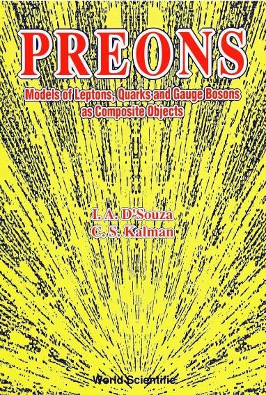PREONS-MODELS OF LEPTONS,QUARK& GAUGE BO by Kalman Calvin S, Souza I D'