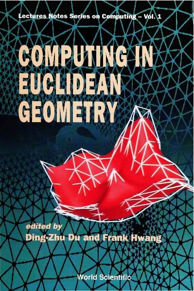COMPUTING IN EUCLIDEAN GEOMETRY     (V1) by Du Ding-zhu, Hwang Frank Kwang-ming