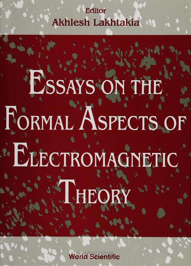 ESSAYS ON THE FORMAL ASPECTS  OF ELECTRO by Lakhtakia Akhlesh