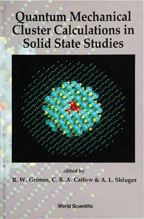 QUANTUM MECHANICAL CLUSTER CALULATIONS.. by Catlow Richard C A, Grimes Robin W, Shluger A L