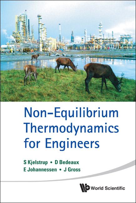 NON-EQUILIBRIUM THERMODYNAM FOR ENGINEER by Dick Bedeaux, Eivind Johannessen, Joachim Gross, Signe Kjelstrup