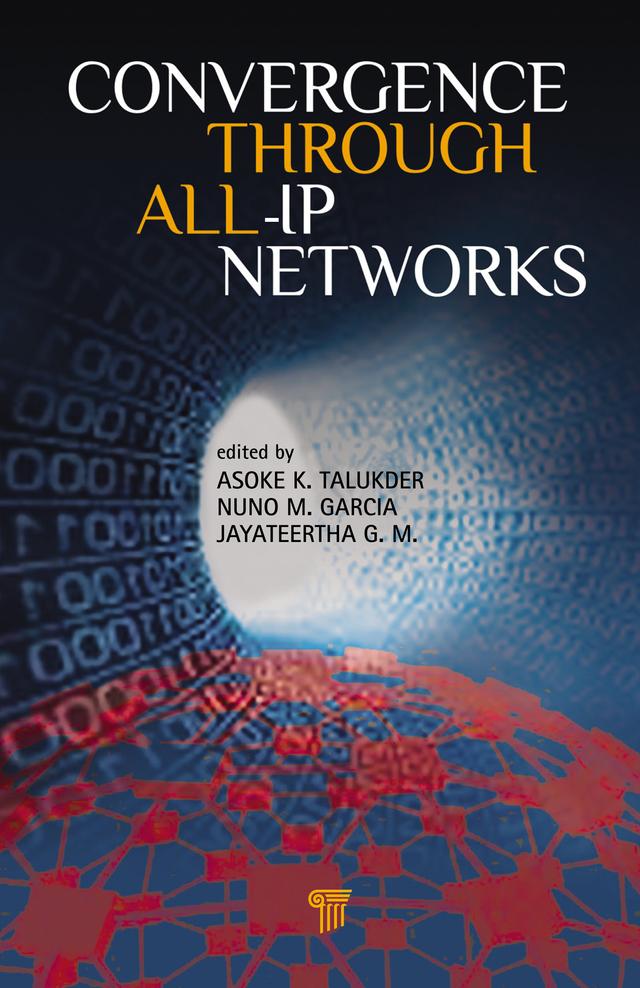 Convergence Through All-IP Networks by Asoke K. Talukder, Jayateertha G. M., Nuno M. Garcia