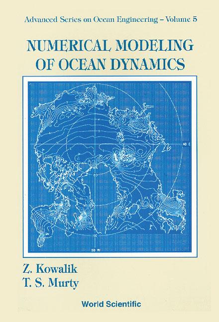 NUMERICAL MODELING OF OCEAN DYNAMICS(V5) by T S Murty, Zygmunt Kowalik