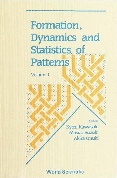 FORMATION,DYNS & STATISTIC OF PATTERNS(V by Akira Onuki, Kawasaki Kyozi, Suzuki Masuo