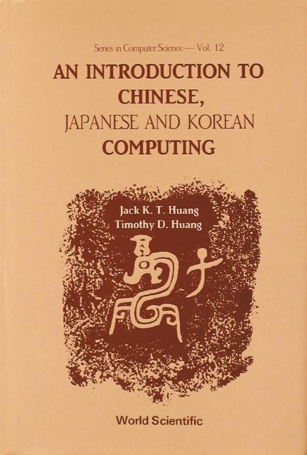 INTRO TO CHINESE,JAPANESE & KOREAN (V12) by Huang Jack K T, Huang Timothy D