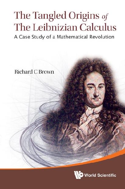 TANGLED ORIGINS OF THE LEIBNIZIAN CALCUL by Brown Richard C