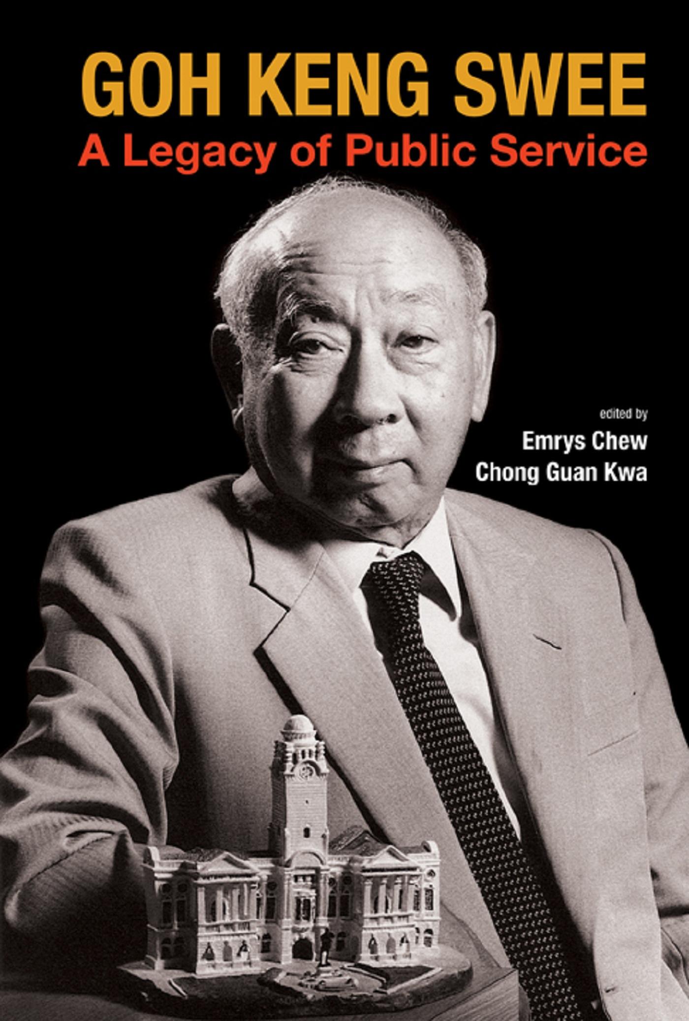 GOH KENG SWEE:A LEGACY OF PUBLIC SERVICE