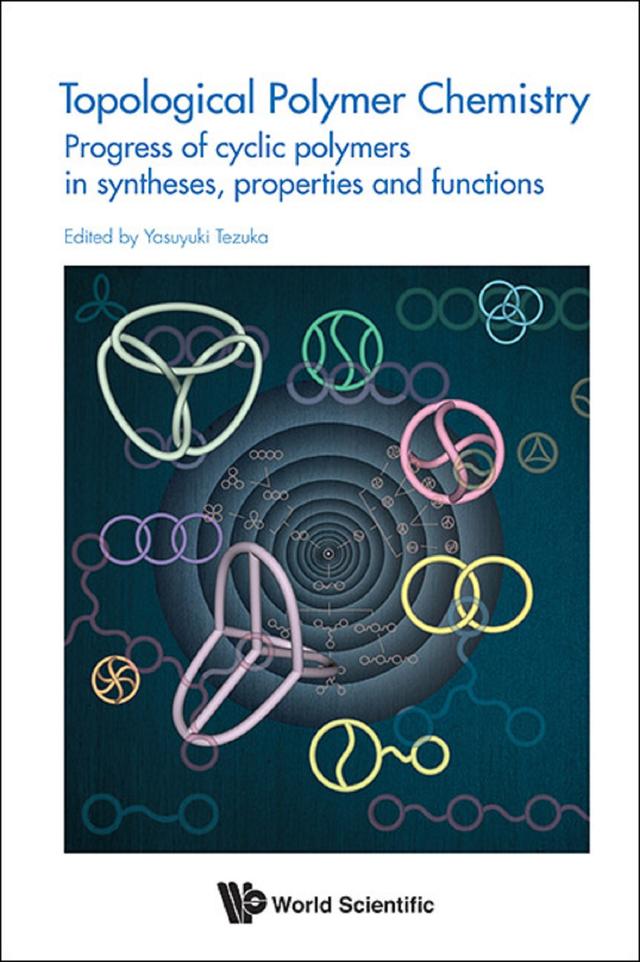TOPOLOGICAL POLYMER CHEMISTRY by Yasuyuki Tezuka