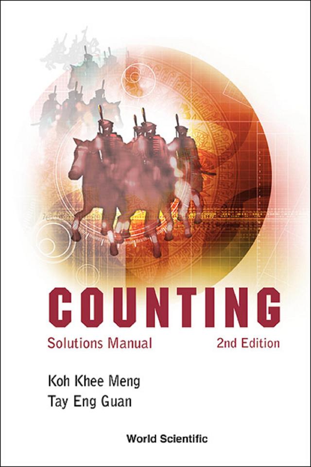 COUNTING: SOLUTIONS MANUAL, 2ND EDITION by Eng Guan Tay, Khee-meng Koh