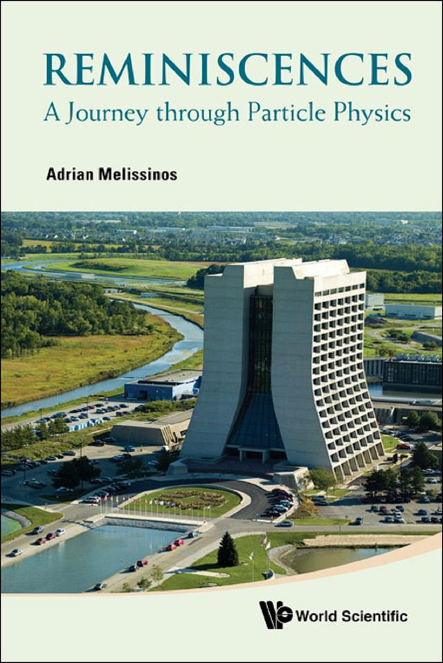 REMINISCENCES: JOURNEY THROUGH PARTI PHY by Adrian C Melissinos