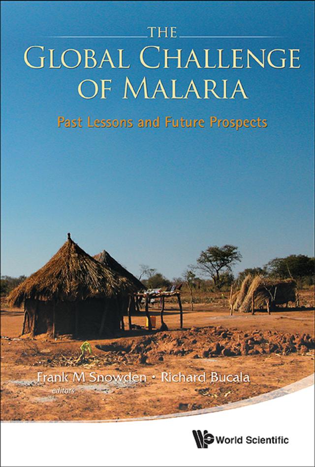 GLOBAL CHALLENGE OF MALARIA, THE by Frank M Snowden, Richard Bucala