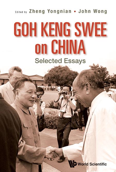 GOH KENG SWEE ON CHINA: SELECTED ESSAYS