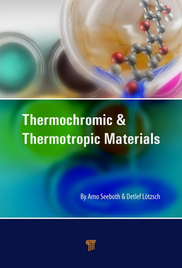 Thermochromic and Thermotropic Materials by Arno Seeboth, Detlef Lötzsch