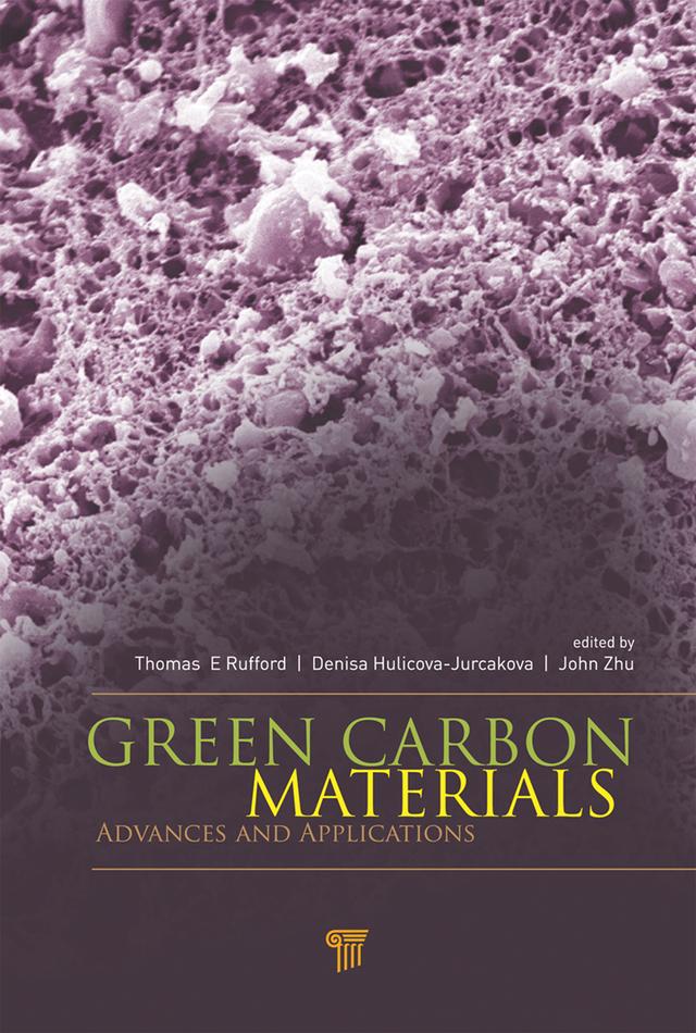 Green Carbon Materials by Denisa Hulicova-Jurcakova, John Zhu, Thomas E. Rufford