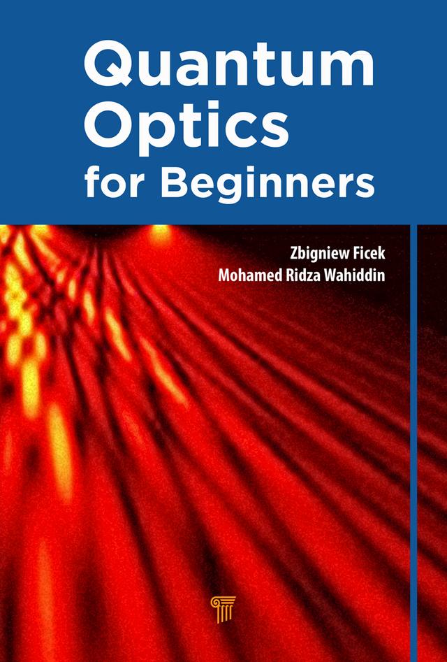 Quantum Optics for Beginners by Mohamed Ridza Wahiddin, Zbigniew Ficek