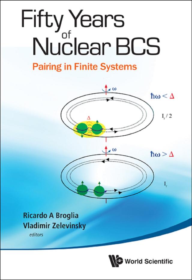 FIFTY YEARS OF NUCLEAR BCS by Ricardo Americo Broglia, Vladimir Zelevinsky