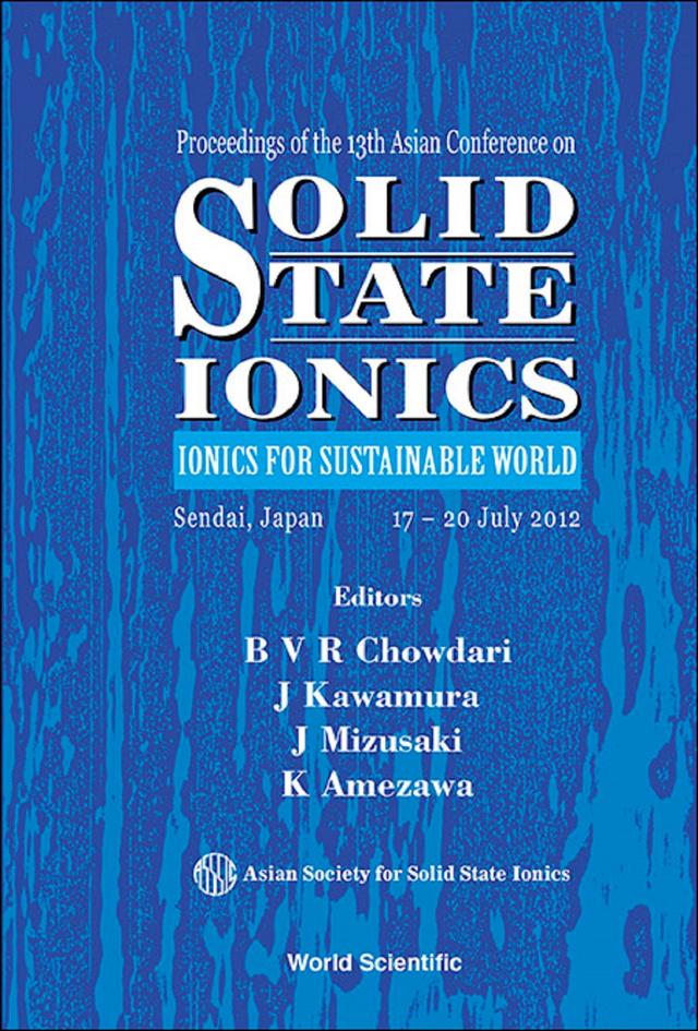 SOLID STATE IONICS: IONICS FOR SUSTAINABLE WORLD by B V R Chowdari, J Mizusaki, Jun-ichi Kawamura, K Amezawa