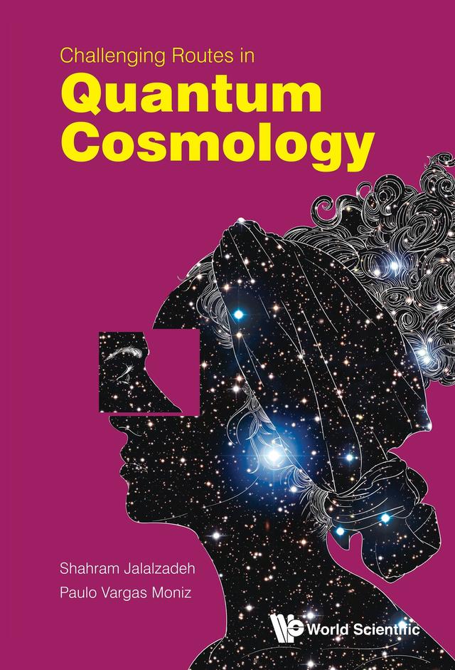 CHALLENGING ROUTES IN QUANTUM COSMOLOGY by Paulo Vargas Moniz, Shahram Jalalzadeh