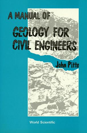 MANUAL OF GEOLOGY FOR CIVIL ENGINEERS,A by Pitts John