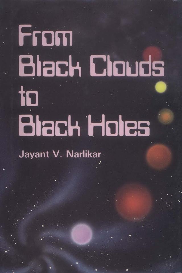 FROM BLACK CLOUDS TO BLACK HOLES by Narlikar Jayant V