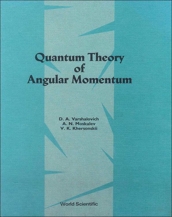 QUANTUM THEORY OF ANGULAR MOMETUM by Khersonskii V K, Moskalev A N, Varshalovich D A