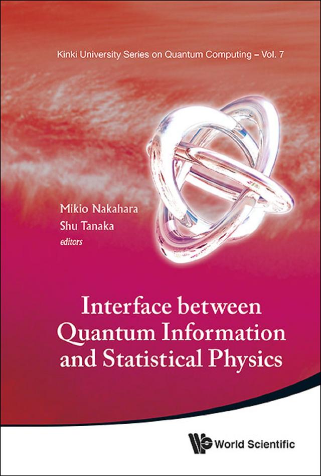 INTERFACE BETW QUANTUM INFO & STAT PHYS by Mikio Nakahara, Shu Tanaka