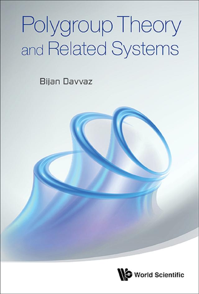 POLYGROUP THEORY AND RELATED SYSTEMS by Bijan Davvaz