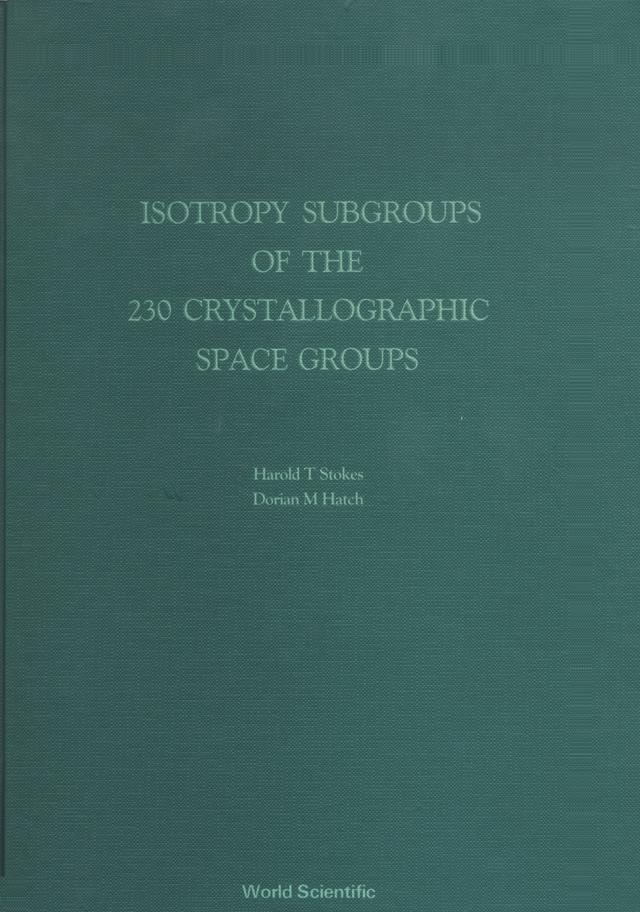 ISOTROPY SUBGROUPS OF THE 230 CRYSTALLOG by Hatch Dorian M, Stokes Harold T