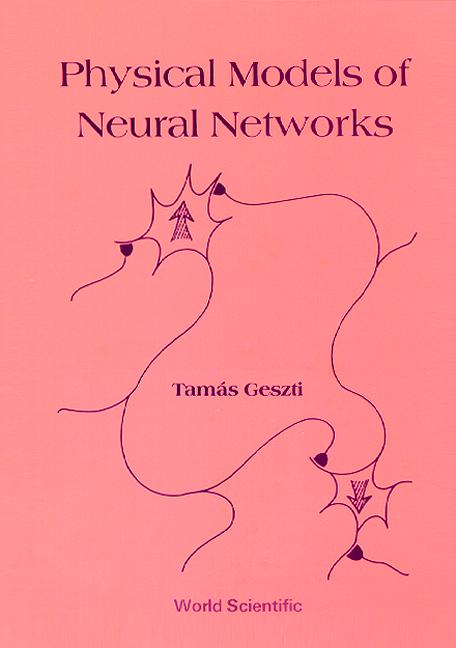 PHYSICAL MODELS OF NEURAL NET-WORKS (B/H by Geszti Tamas
