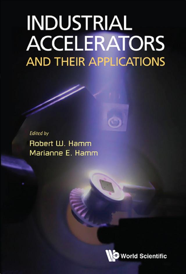 INDUSTRIAL ACCELERATORS & THEIR APPN by Marianne E Hamm, Robert W Hamm