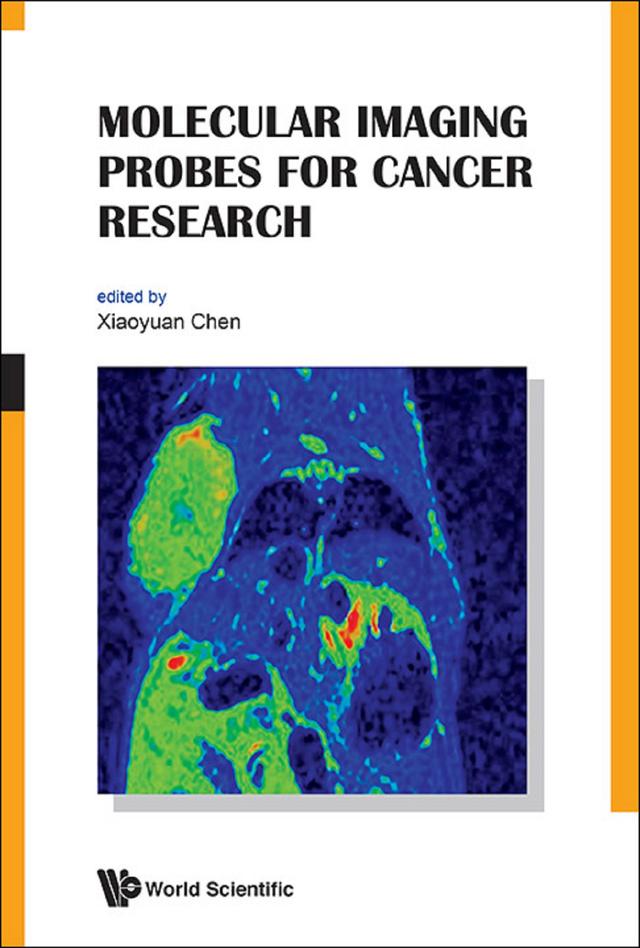 MOLECULAR IMAGING PROBES FOR CANCER RE.. by Xiaoyuan (Shawn) Chen