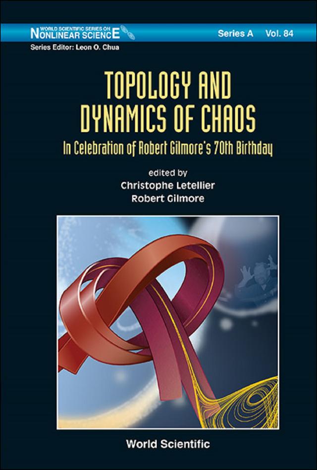 TOPOLOGY AND DYNAMICS OF CHAOS: IN CELEBRATION OF ROBERT ... by Christophe Letellier, Robert Gilmore