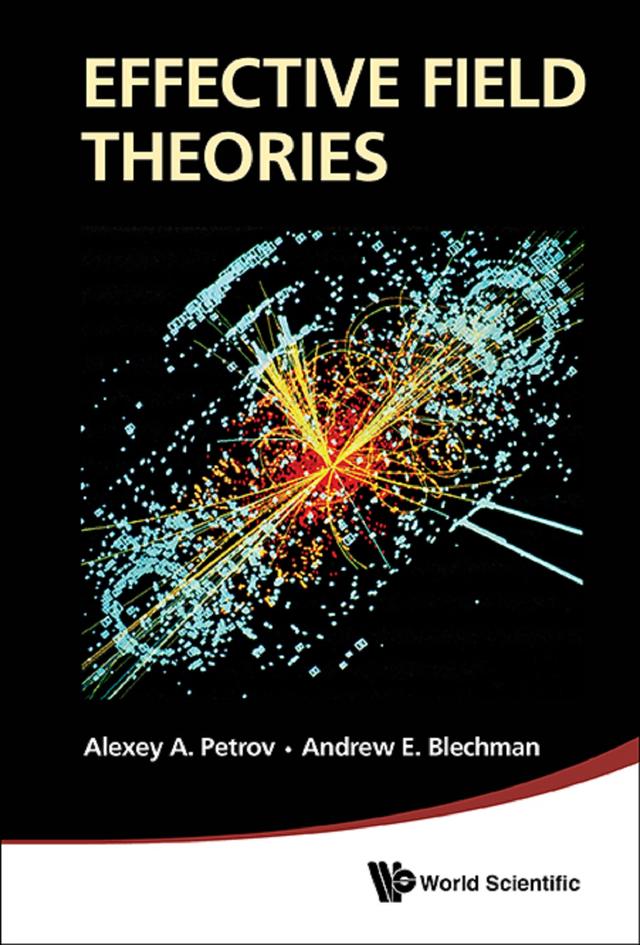 EFFECTIVE FIELD THEORIES by Alexey A Petrov, Andrew E Blechman