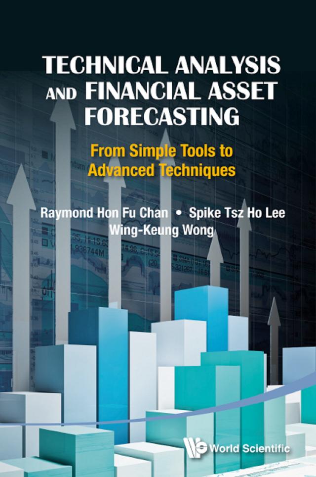 TECHNICAL ANALYSIS & FINANCIAL ASSET FORECASTING: FROM ... by Alan Wing-keung Wong, Raymond Hon-fu Chan, Spike Tsz-ho Lee