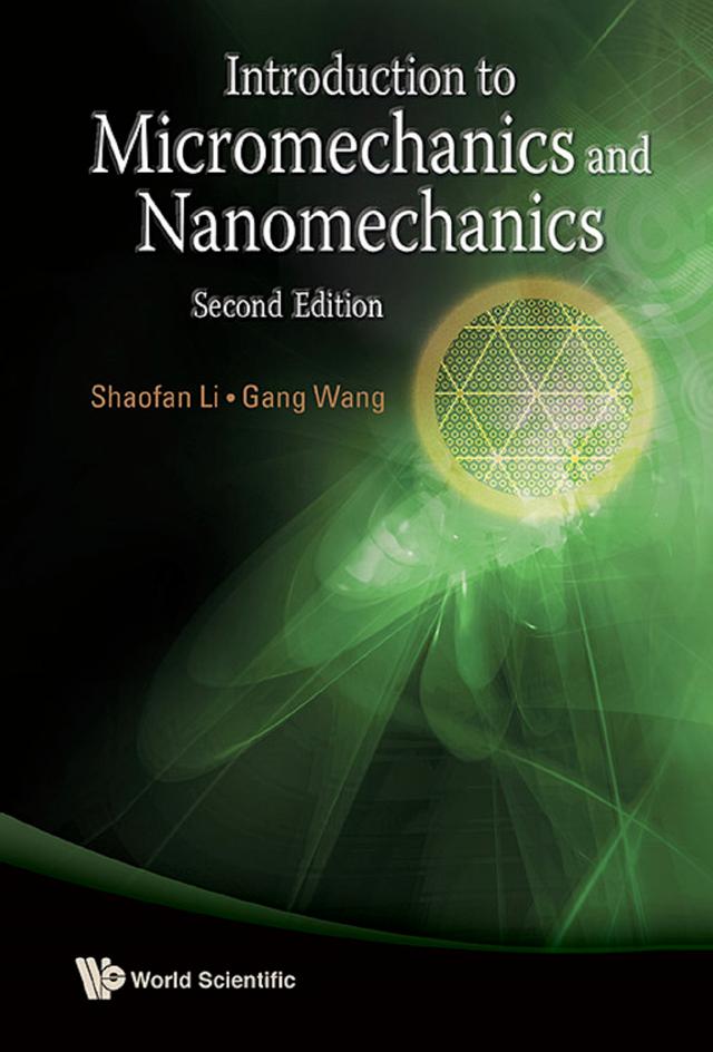 INTRODUCTION TO MICROMECHANICS & NANOMECHANICS (2ND ED) by Gang Wang, Shaofan Li