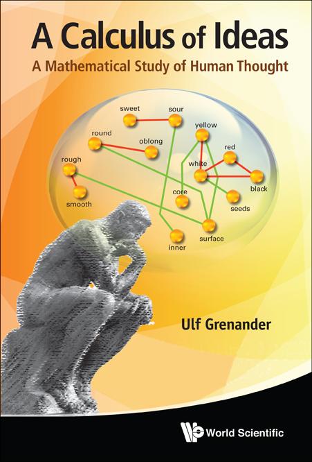 CALCULUS OF IDEAS, A: A MATHEMATICAL STUDY OF HUMAN THOUGHT by Ulf Grenander