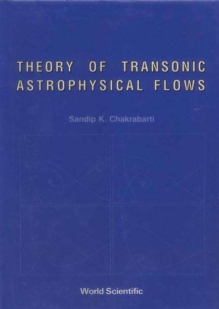 THEORY OF TRANSONIC ASTROPHYSICAL FLOWS by Chakrabarti Sandip Kumar