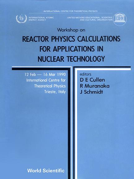 REACTOR PHY CALCULATIONS FOR  APPL'N IN. by Cullen Dermott E, Muranaka R, Schmidt J J