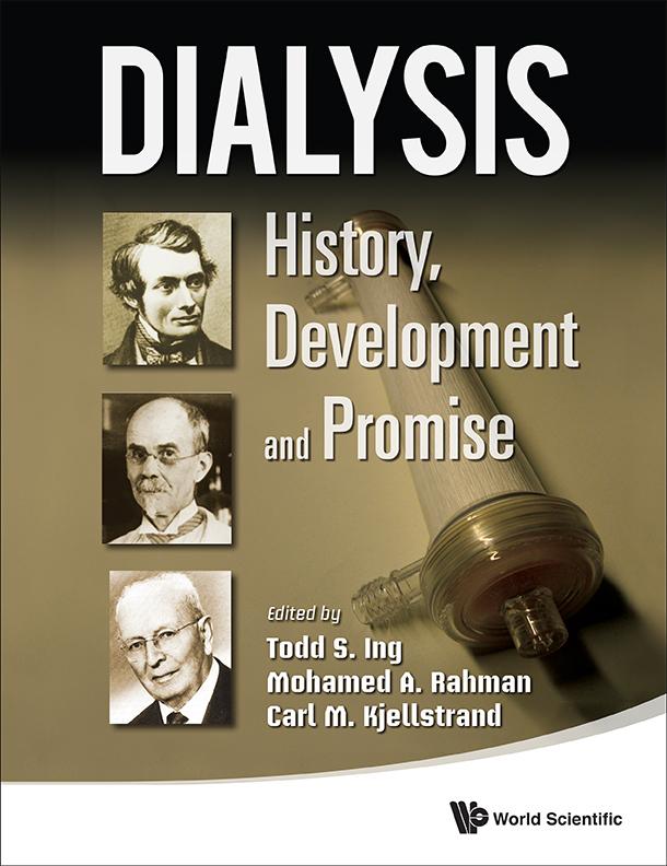 DIALYSIS : HISTORY,DEVELOPMENT & PROMISE by Carl M Kjellstrand, Mohamed Rahman, Todd S Ing