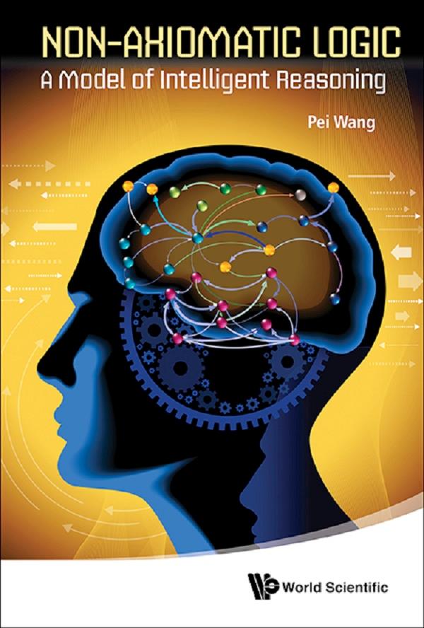 NON-AXIOMATIC LOGIC: A MODEL OF INTELLIGENT REASONING