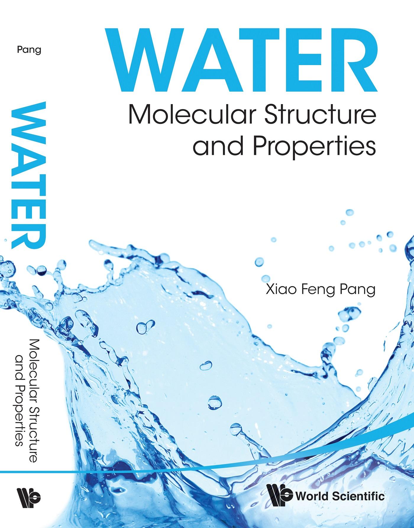 WATER: MOLECULAR STRUCTURE AND PROPERTIES