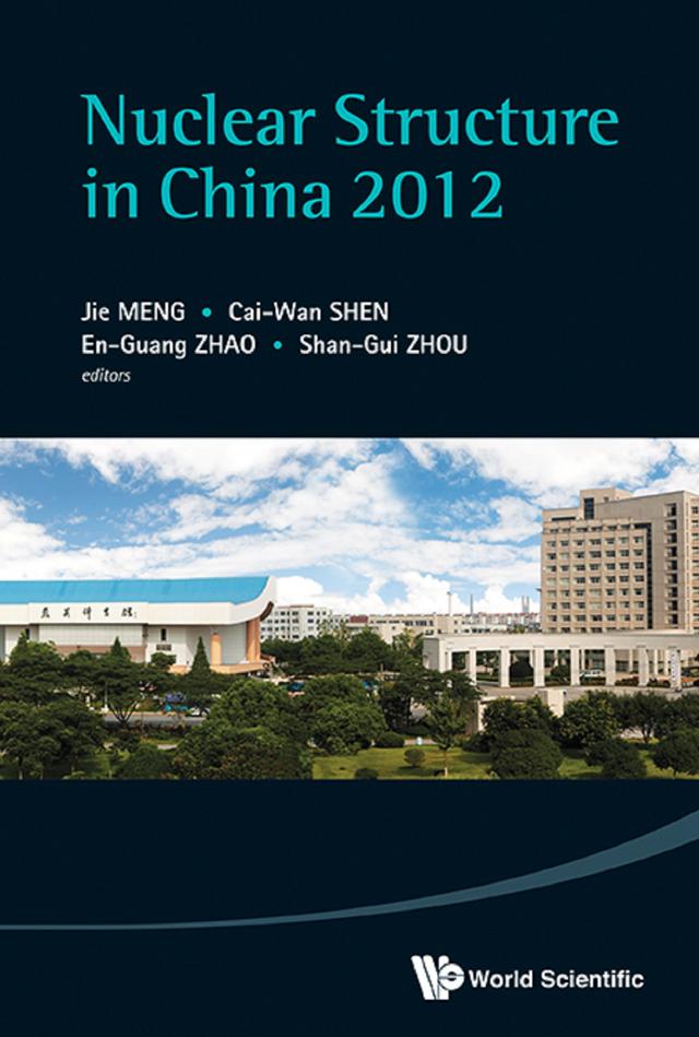 NUCLEAR STRUCTURE IN CHINA 2012 by Caiwan Shen, En-guang Zhao, Jie Meng, Shan-gui Zhou