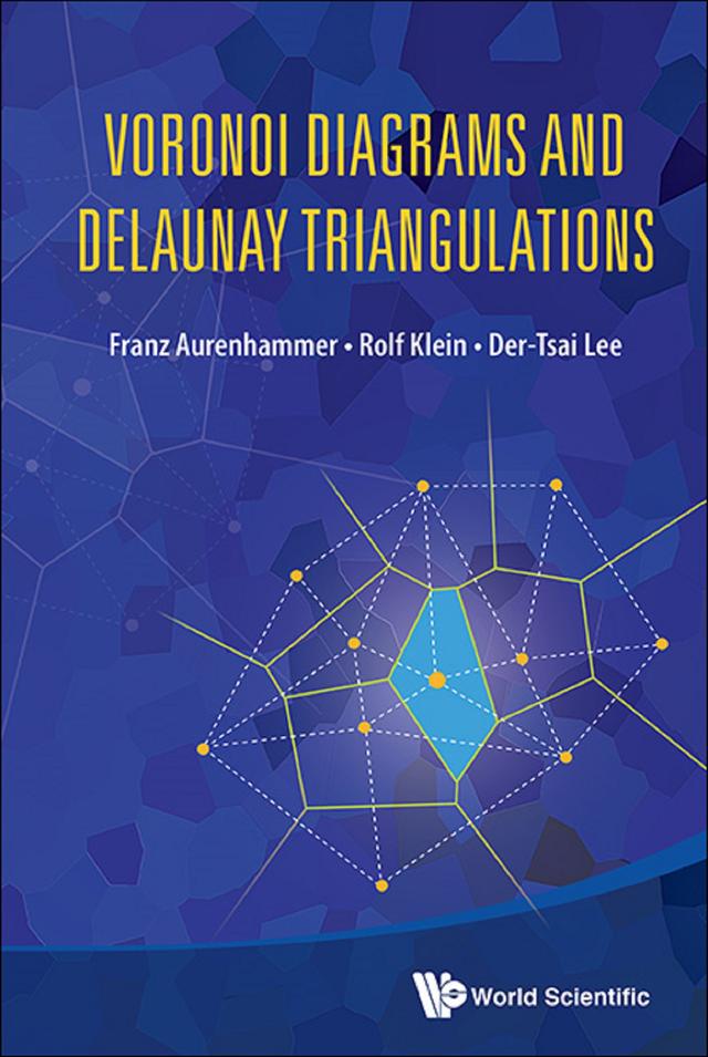 VORONOI DIAGRAMS AND DELAUNAY TRIANGULATIONS by Der-tsai Lee, Franz Aurenhammer, Rolf Klein