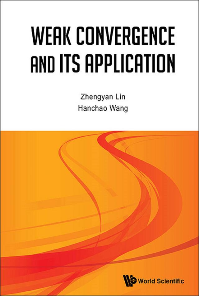 WEAK CONVERGENCE AND ITS APPLICATIONS by Hanchao Wang, Zhengyan Lin