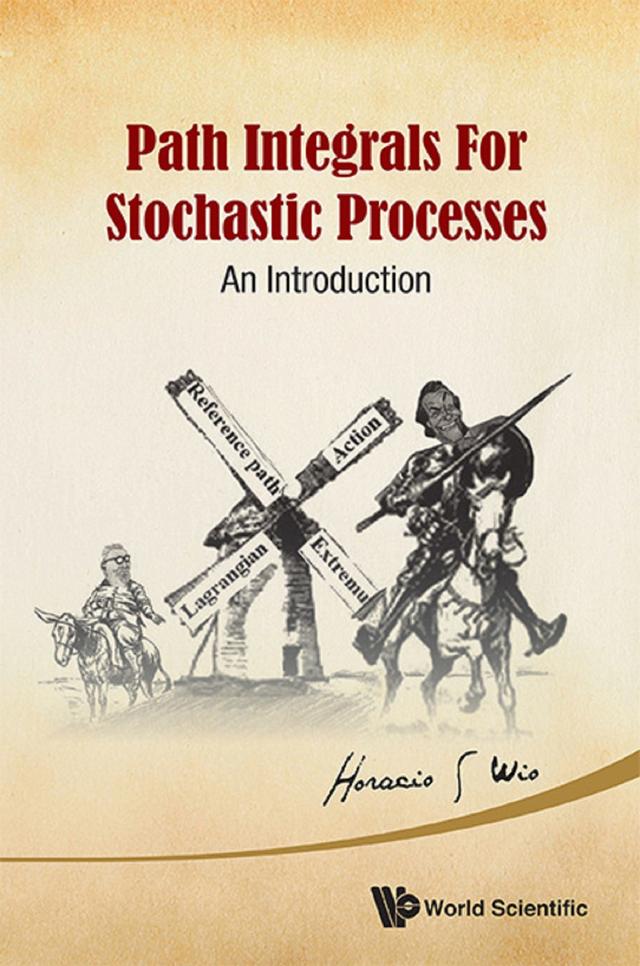 PATH INTEGRALS FOR STOCHASTIC PROCESSES: AN INTRODUCTION by Horacio Sergio Wio