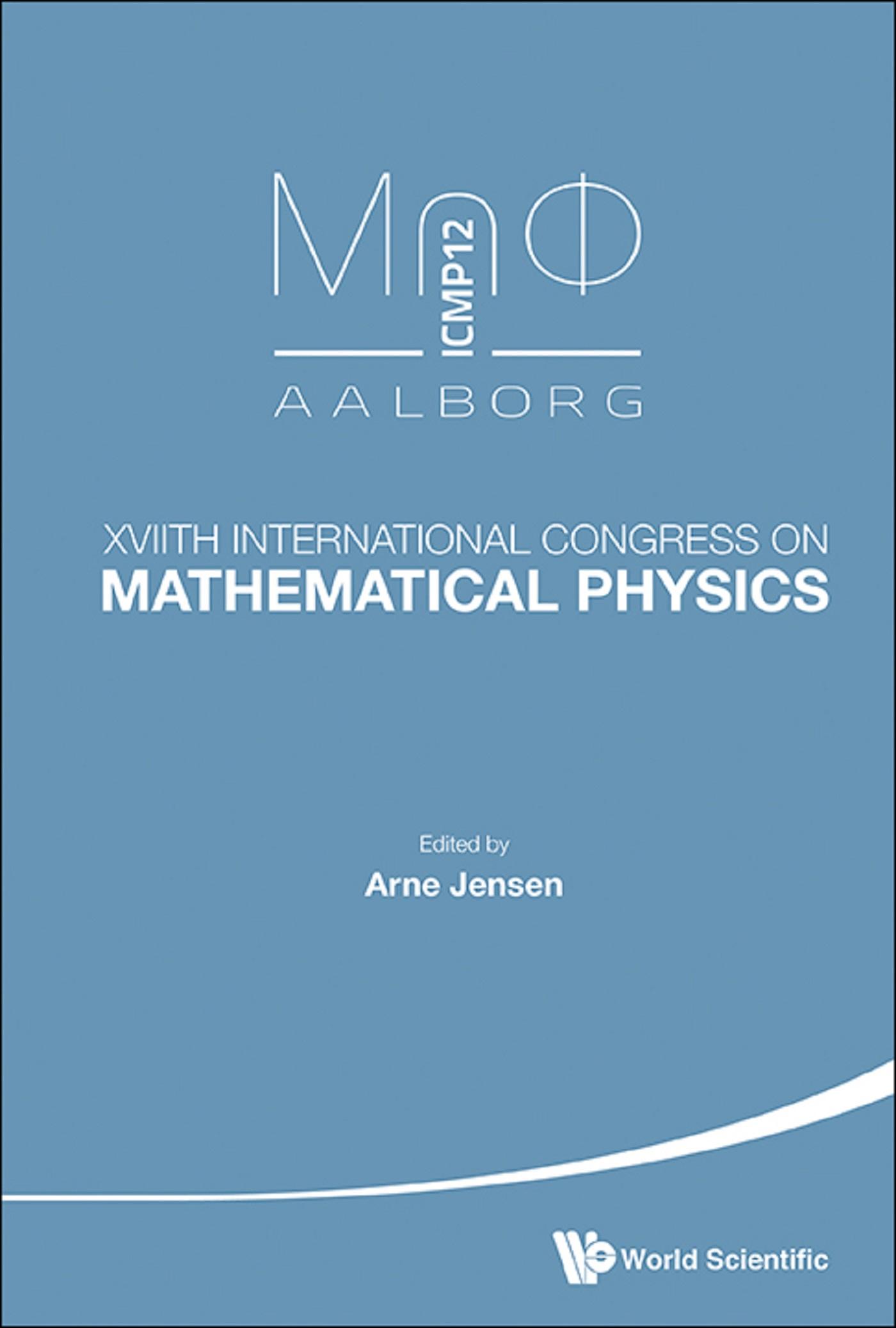 XVIITH INTERNATIONAL CONGRESS ON MATHEMATICAL PHYSICS