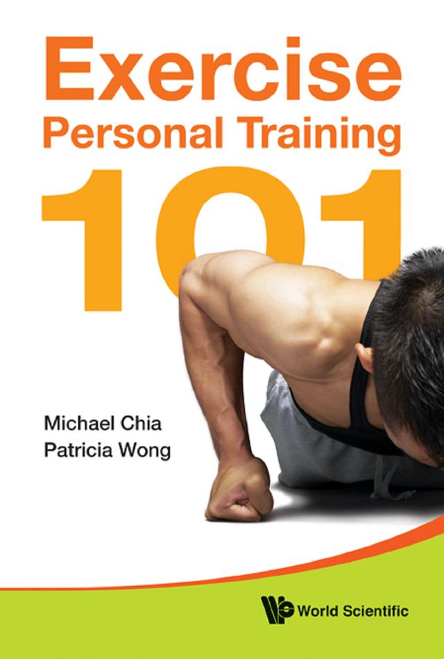 EXERCISE PERSONAL TRAINING 101 by Michael Yong Hwa Chia, Patricia King Faith Chong Hwee Wong