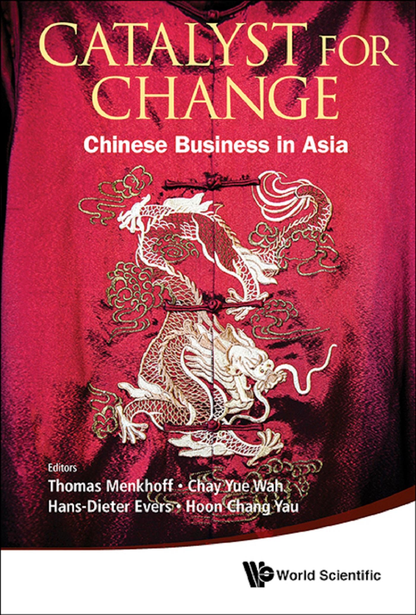 CATALYST FOR CHANGE: CHINESE BUSINESS IN ASIA