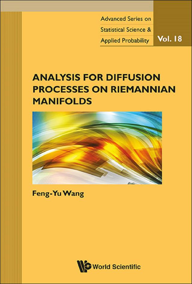 ANALYSIS FOR DIFFUSION PROCESSES ON RIEMANNIAN MANIFOLDS by Feng-yu Wang