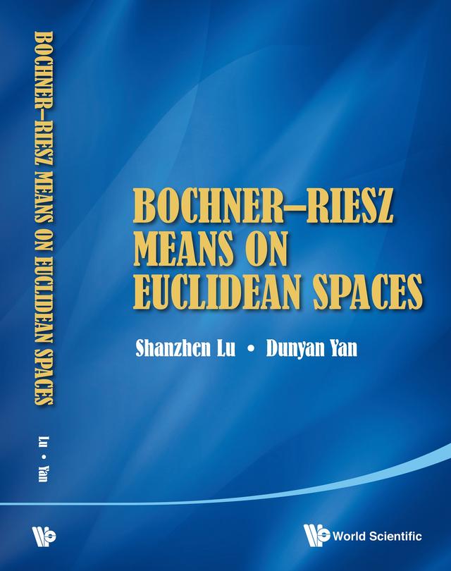 BOCHNER-RIESZ MEANS ON EUCLIDEAN SPACES by Dunyan Yan, Shanzhen Lu